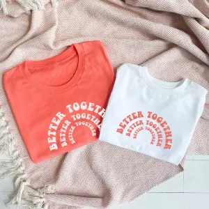 Better Together Matching Summer T-Shirts