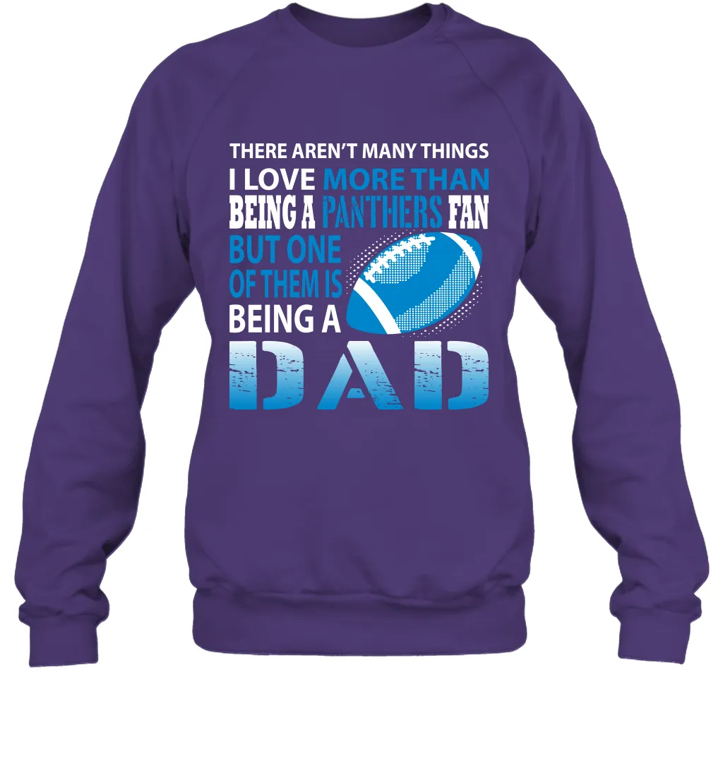 I Love More Than Being A Carolina Panthers Fan Being A Dad Football Sweatshirt