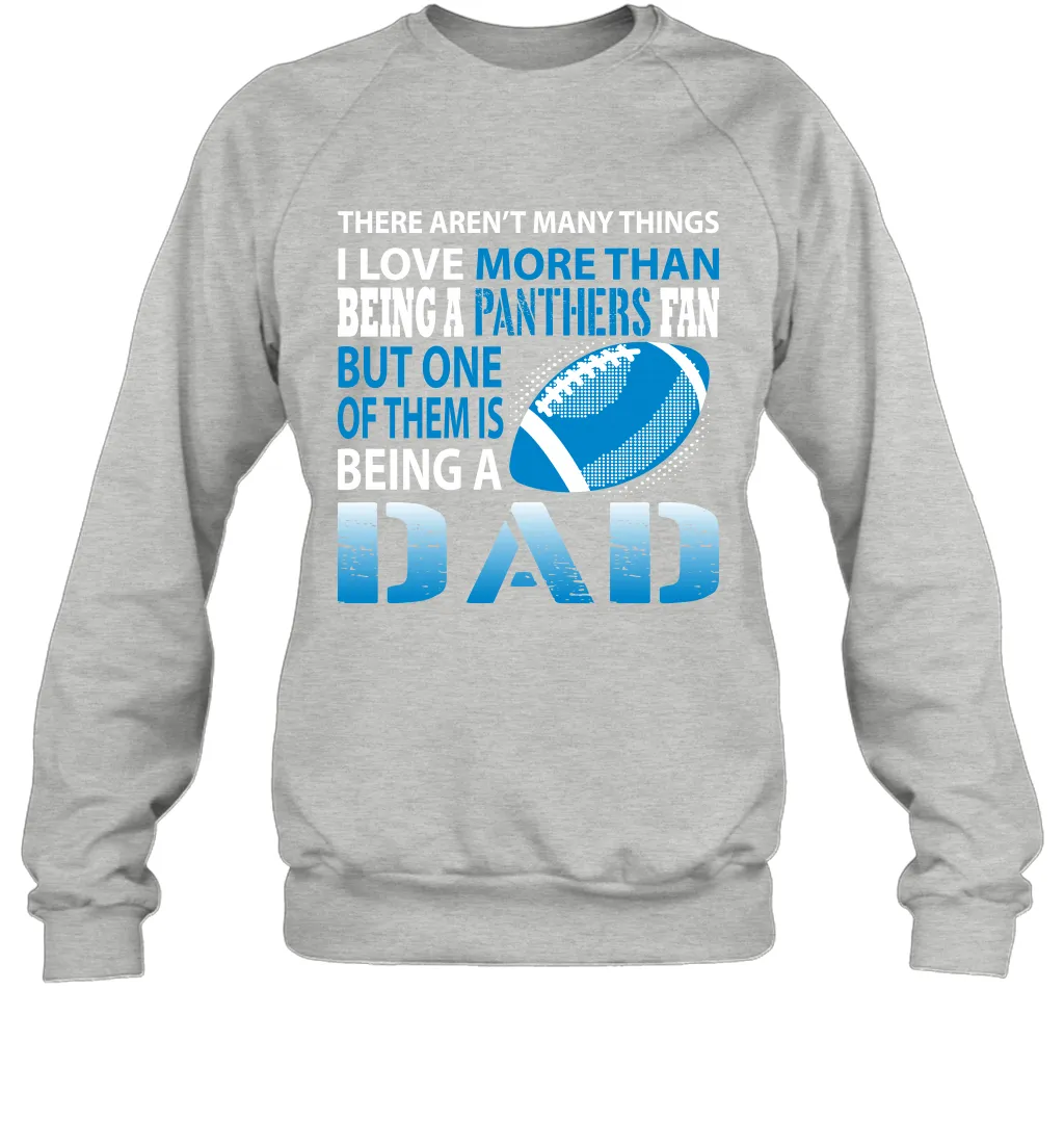 I Love More Than Being A Carolina Panthers Fan Being A Dad Football Sweatshirt